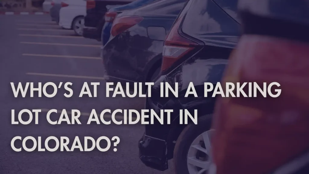 Who’s At Fault in a Parking Lot Car Accident in Colorado_ Image