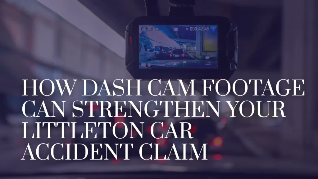 How Dash Cam Footage Can Strengthen Your Littleton Car Accident Claim Image