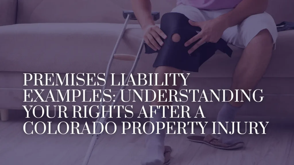 Premises Liability Examples_ Understanding Your Rights After a Colorado Property Injury Image