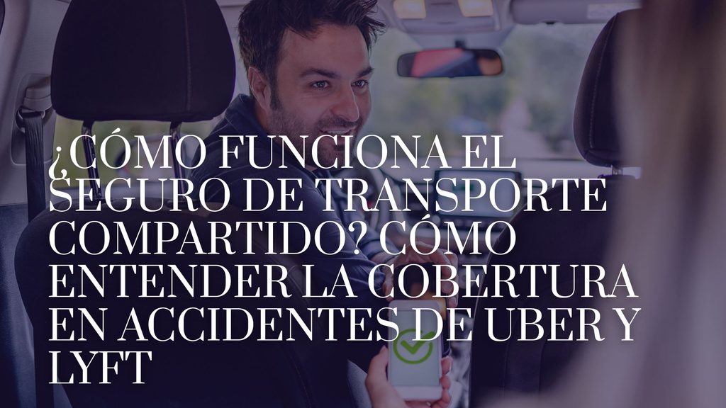 ¿Cómo funciona el seguro de transporte compartido? Cómo entender la cobertura en accidentes de Uber y Lyft_image