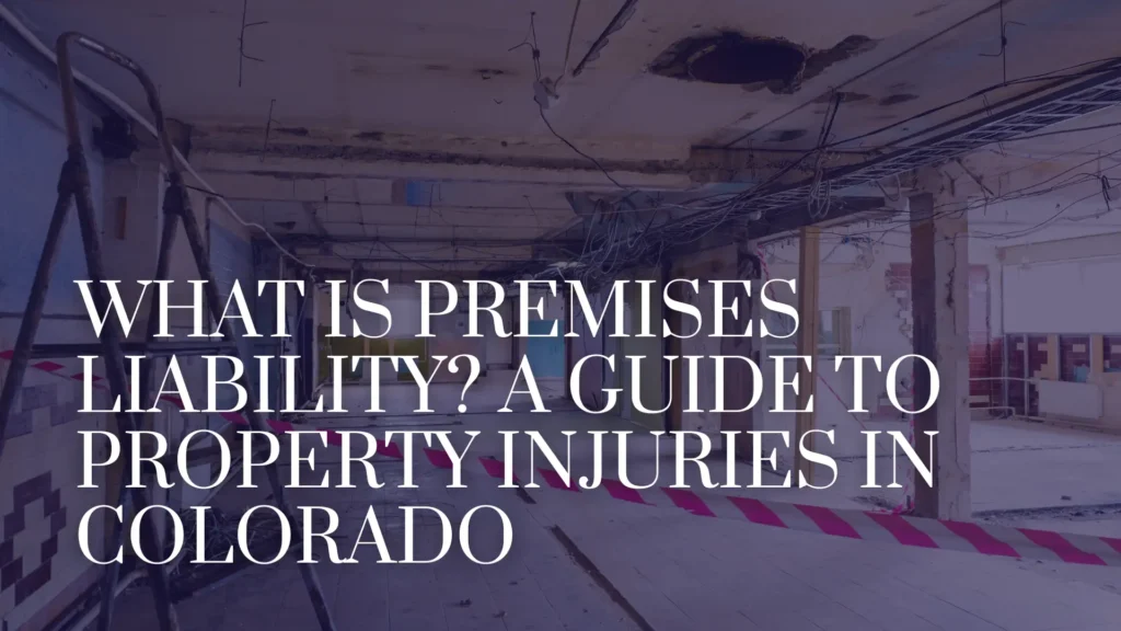 What Is Premises Liability_ A Guide to Property Injuries in Colorado IMage