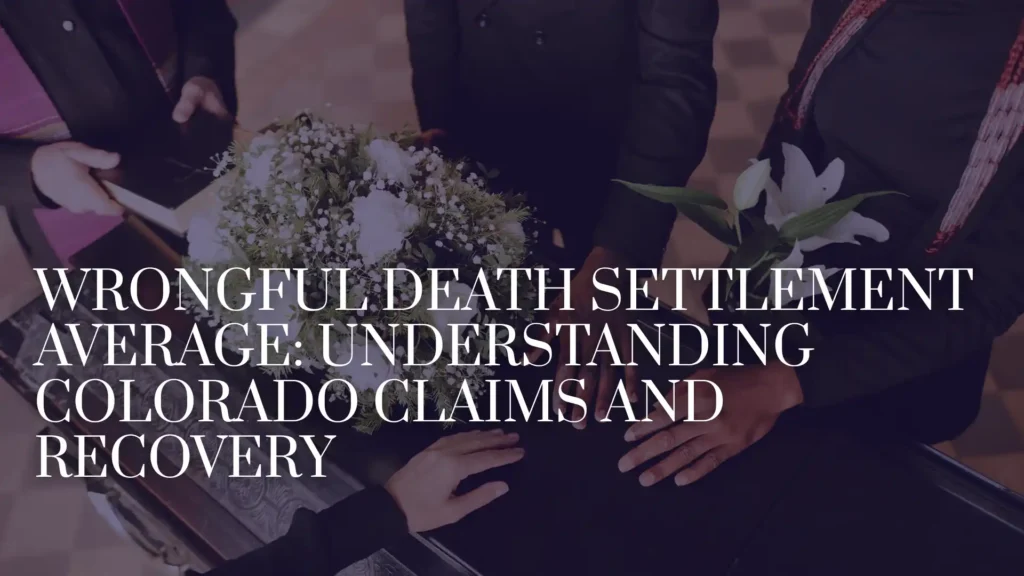 Wrongful Death Settlement Average_ Understanding Colorado Claims and Recovery Image