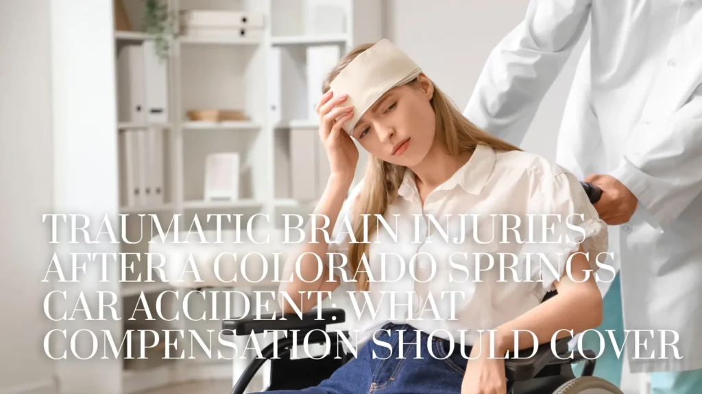 Traumatic Brain Injuries After a Colorado Springs Car Accident_ What Compensation Should Cover image